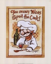 Too Many Wines Spoil the Cook - Art Print by Jerianne Van Dijk | Movie Poster Prints from Posterazzi