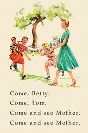 "Dick and Jane: Come, Betty. Come, Tom. Come See Mother." - Art Print | Movie Poster Prints from Posterazzi