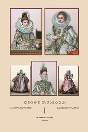"Feminine Fashions of the European Aristocracy, Sixteenth Century #1" - Art Print by Auguste Racinet | Movie Poster Prints from Posterazzi