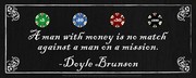 A man with money is no match against a man on a mission-Doyle Brunson - Art Print by Jo Smith | Movie Poster Prints from Posterazzi
